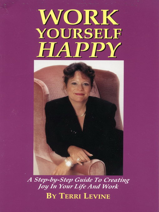 Title details for Work Yourself Happy by Terri Levine - Available